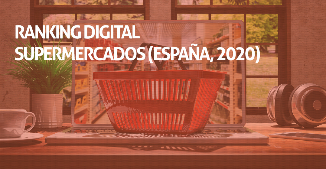 Ranking Digital de los Supermercados (España, 2020) -  DigitalGroup.es